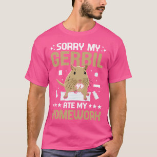 T-shirt Rodent Gerbil Désolé Mon Gerbil A Mangé Ma Maison