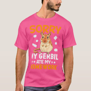 T-shirt Rodent Gerbil Désolé Mon Gerbil A Mangé Ma Maison