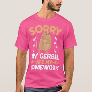 T-shirt Rodent Gerbil Désolé Mon Gerbil A Mangé Ma Maison