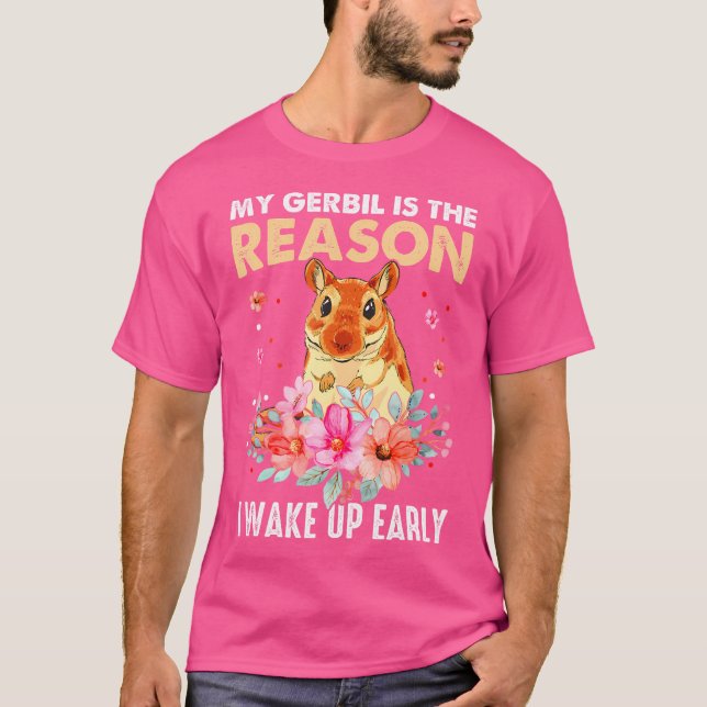 T-shirt Rodent Gerbil Mon Gerbil Est La Raison Pour Laquel (Devant)