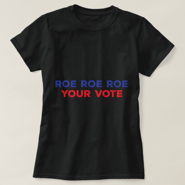 T-shirt Roe Roe Roe Votre Vote 96 (Design devant)