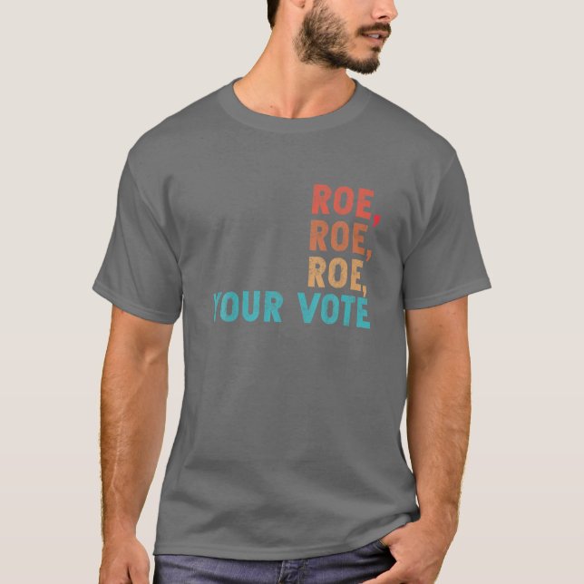 T-shirt Roe Roe Roe Votre vote Droits des femmes Rétro Vin (Devant)