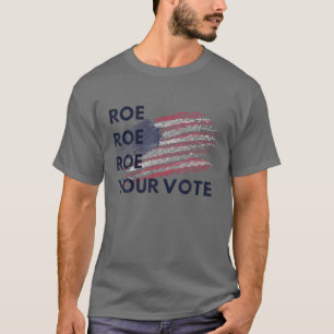 T-shirt Roe Roe Roe Votre vote États-Unis Indicateur Vinta
