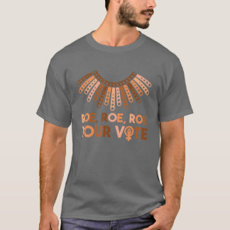 T-shirt Roe Roe Roe Votre vote Pro Choice Droits des femme