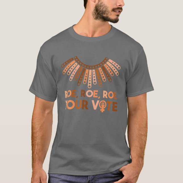 T-shirt Roe Roe Roe Votre vote Pro Choice Droits des femme (Devant)