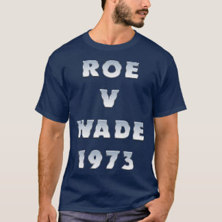 T-shirt Roe V Wade 1973 Typographie