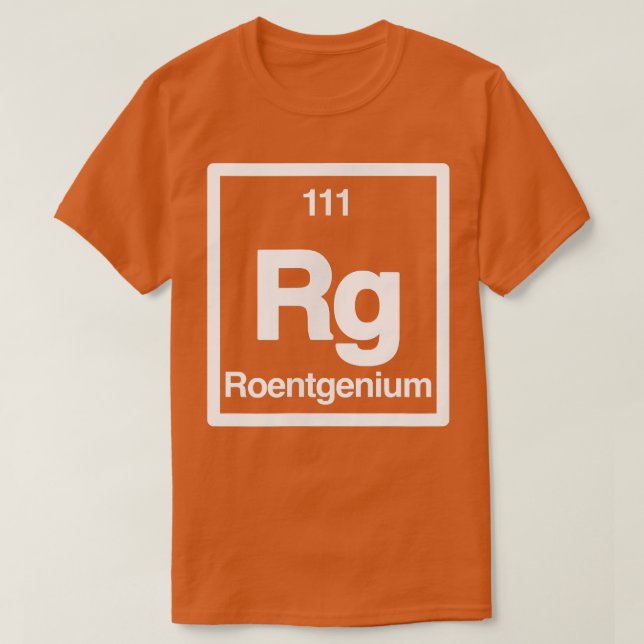 T-shirt Roentgenium - Rg - Éléments de tableau périodiques (Design devant)