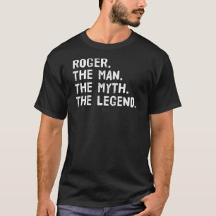T-shirt Roger L'Homme Le Mythe La Légende Drôle Idée