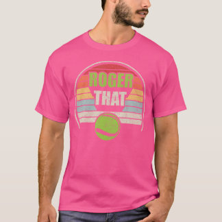 T-shirt Roger That Funny Tennis