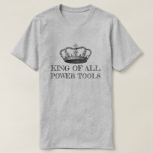 T-shirt ROI DE TOUS LES OUTILS DE PUISSANCE do-it-yourself