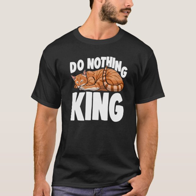 T-shirt Roi Ne Faisant Rien Chat Endormi  Chat  Chatons (Devant)