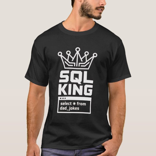 T-shirt Roi SQL Sélectionnez Tout Dans Blagues de Papa Cod (Devant)