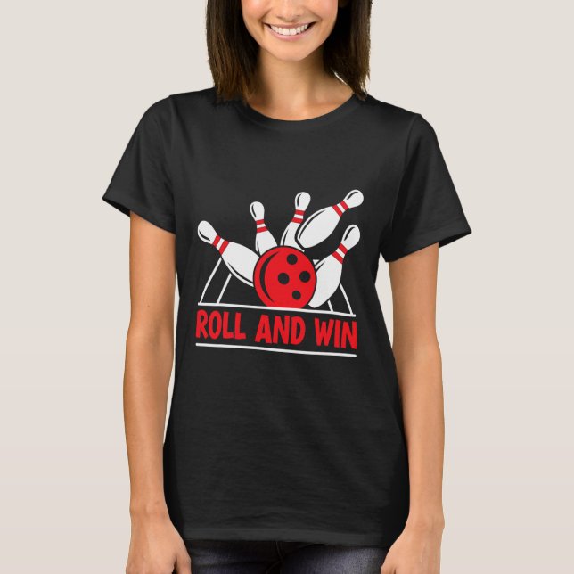 T-shirt Roll And Win Bowling Player Funny Bowler  (Devant)