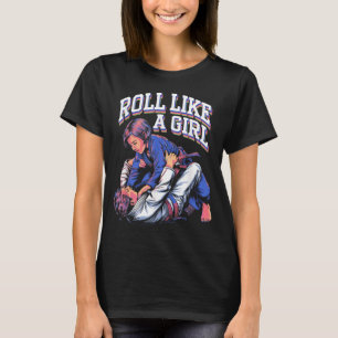 T-shirt Roll Like a Girl Arts Martiaux Brésilien Jiu Jitsu