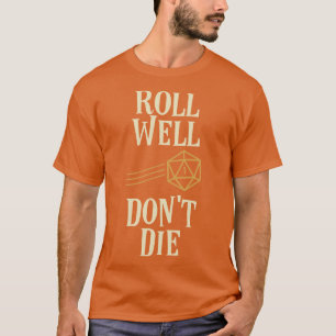 T-shirt Roll Well Die Die Funny Meme Tabletop RPG
