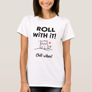 T-shirt Roll With It Cat Design - Chill Vibes Feline
