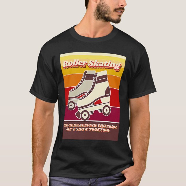 T-shirt Roller Skating  Retro  Relatable 2020 Quote (Devant)