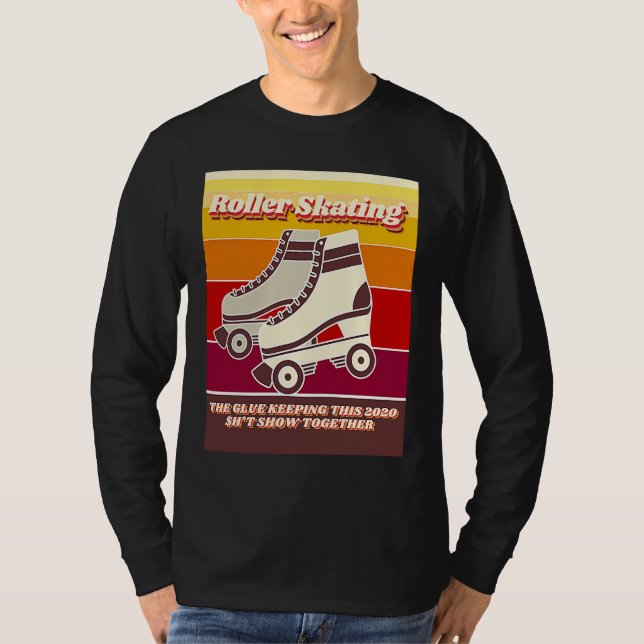 T-shirt Roller Skating  Retro  Relatable 2020 Quote (Devant)