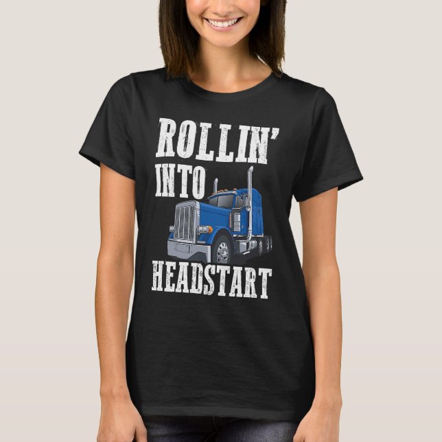T-shirt Rollin In Headstart Grade Big Rig Semi-Trucker (Devant)
