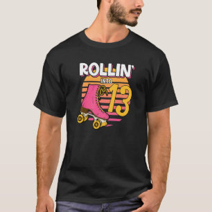 T-shirt Rollin' Into 13 Roller Girl 13e Anniversaire Sk