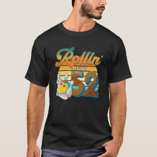 T-shirt Rollin' Into 52e Anniversaire Bowler 52 Ans Bow