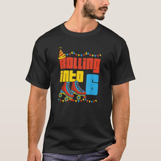T-shirt Rolling In 6 Roller Skate 6e Anniversaire fête Sup (Devant)