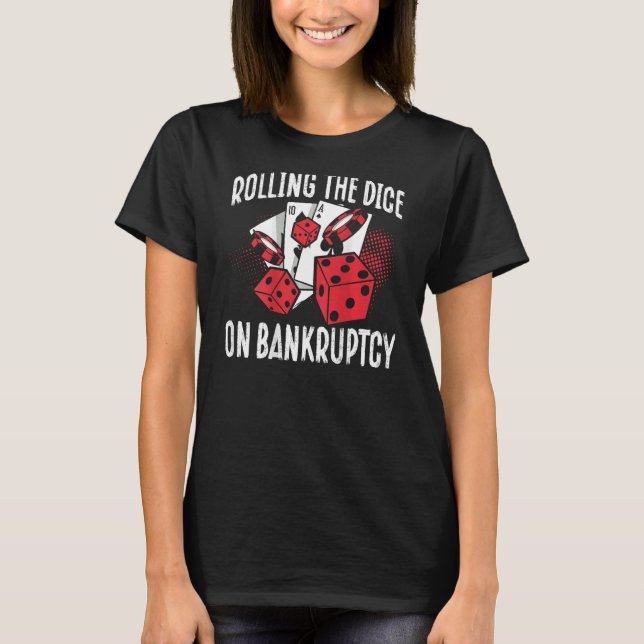 T-shirt Rolling The Dice On Bankruptcy Backprint Casino (Devant)