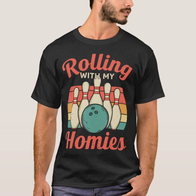 T-shirt Rolling With My Homies Bowling Team Funny Saying F (Devant)