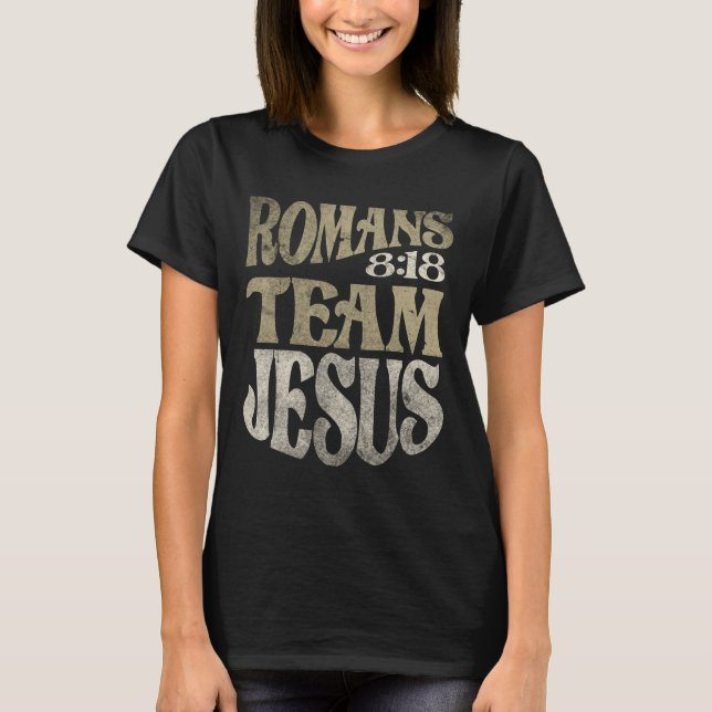T-shirt Romains 8:18 Équipe Jésus Bible Verse Chrétien (Devant)