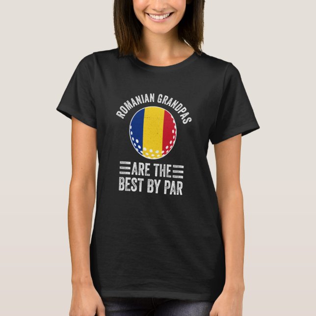 T-shirt Romanian Grandpas Are The Best By Par Golf Grandad (Devant)