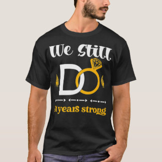 T-shirt Romantic Wedding Anniversary We Still DO Couple 31