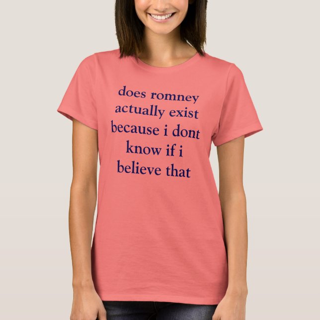 T-shirt romney existe-t-il réellement parce que je ne sais (Devant)