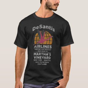 T-shirt Ron DeSantis Airlines One Way dessert Martha's