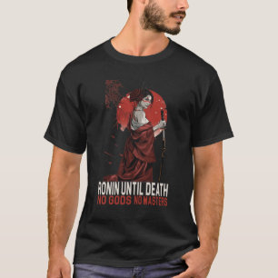 T-shirt Ronin jusqu'à la mort Pas de dieux pas de maître