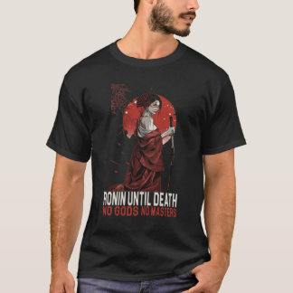 T-shirt Ronin jusqu'à la mort Pas de dieux pas de maîtres