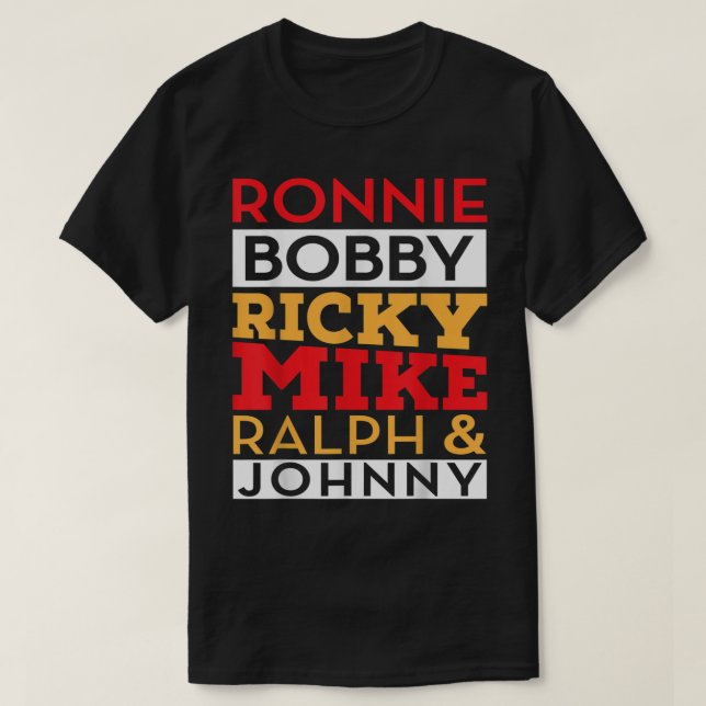 T-shirt Ronnie Bobby Ricky Mike Ralph et Johnny  (Design devant)