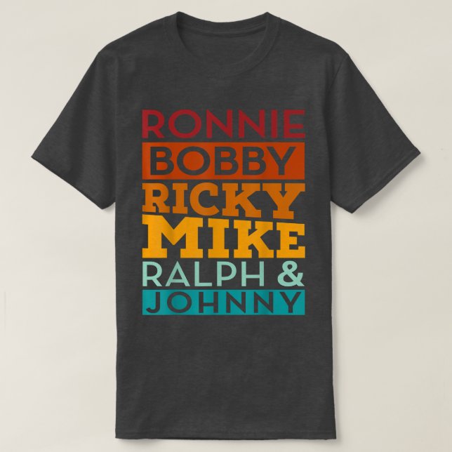 T-shirt Ronnie Bobby Ricky Mike Ralph et Johnny (Design devant)