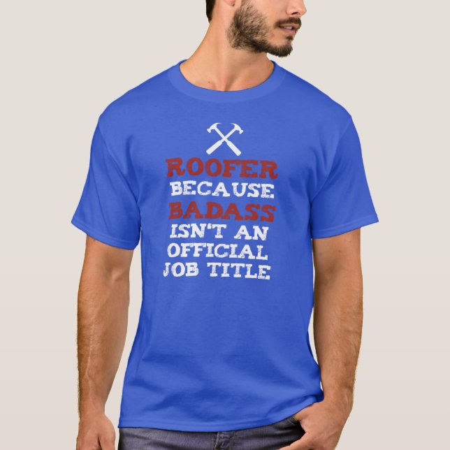 T-shirt ROOFER parce que BADASS n'est pas une fonction (Devant)