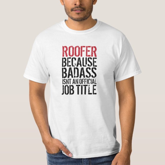 T-shirt Roofer parce que les badass n'est pas une fonction (Devant)