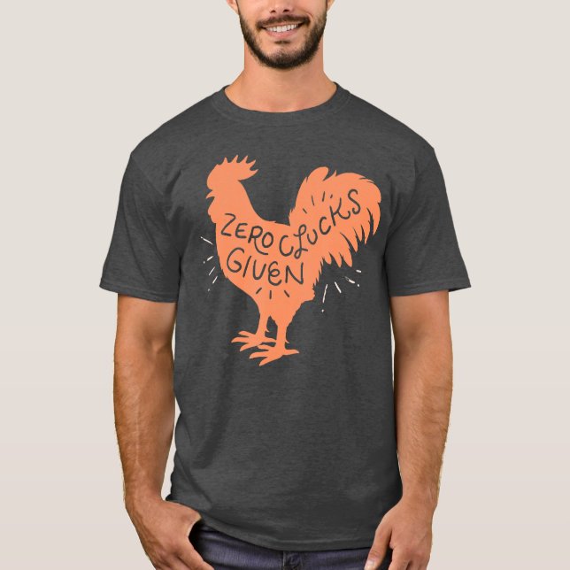 T-shirt Rooster Drôle Poulet Zéro Clucs Donné (Devant)