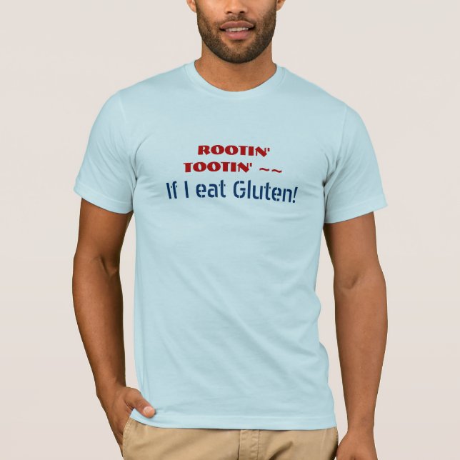 T-shirt ROOTIN TOOTIN si je mange le gluten - humour drôle (Devant)