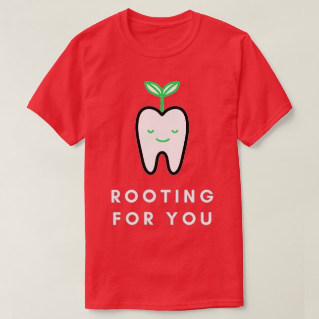 T-shirt Rooting for You Funny Dentist  (Design devant)