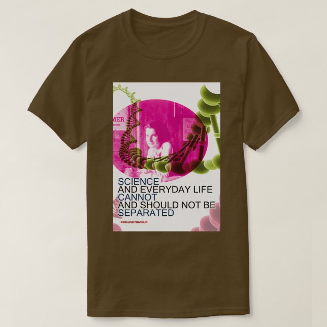 T-shirt Rosalind Franklin Citation Inspirationnelle 2 Scie (Design devant)
