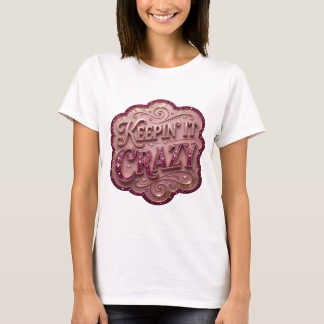 T-shirt rose attrayant KEEPIN' IT CRAZY (Devant)