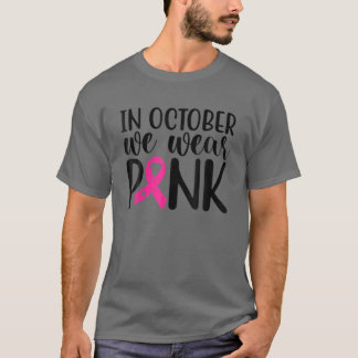 T-shirt Rose En Octobre Nous Portons Pink Breast Cancer Aw