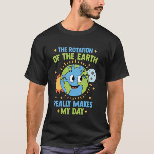 T-shirt Rotation de la Terre Rend Ma Journée Drôle Science