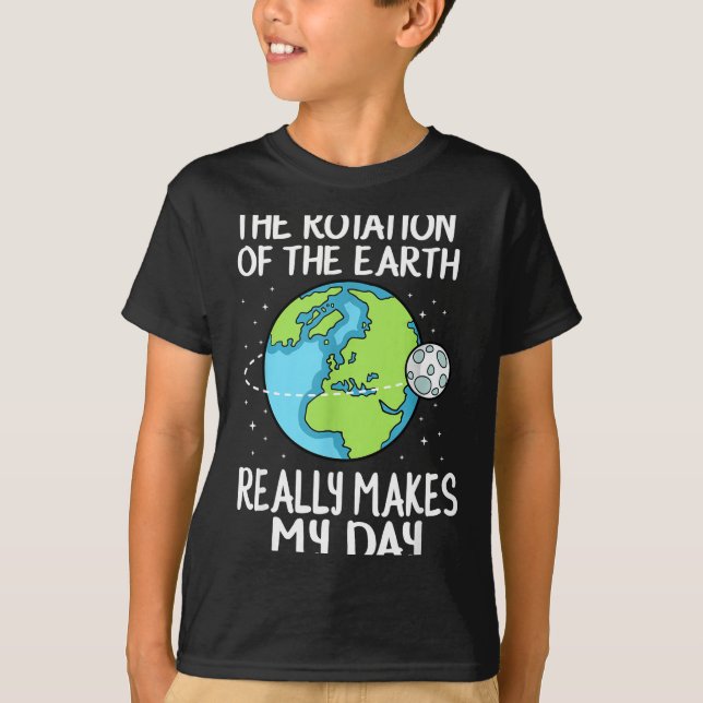 T-shirt Rotation Of The Earth Makes My Day Funny Science  (Devant)