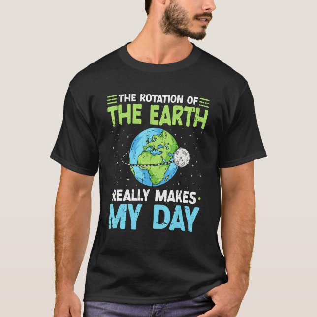 T-shirt Rotation of the Earth Makes My Day Science Teacher (Devant)