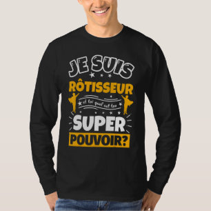T-shirt Rôtisserie Qui Est Votre Super Puissance