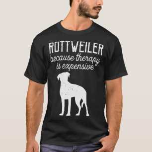 T-shirt Rottweiler Parce Que La Thérapie Est Cher Chiens &